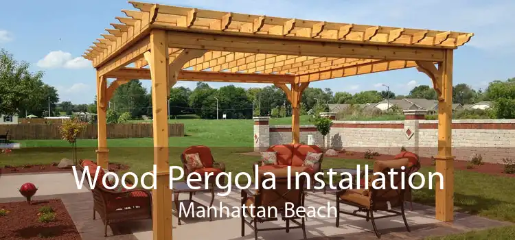 Wood Pergola Installation Manhattan Beach